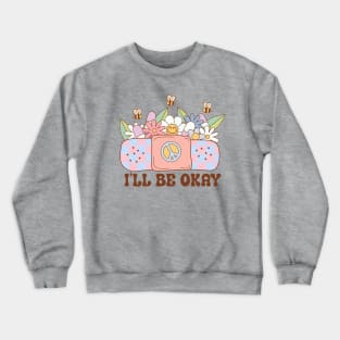 I'll Be Okay Mental Health Groovy Crewneck Sweatshirt